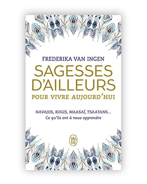 Sagesses d'ailleurs pour vivre aujourd'hui de Frederika van Ingen (poche)